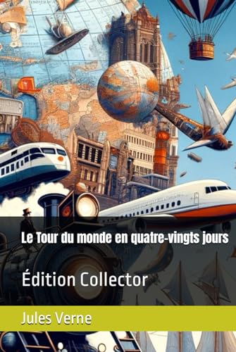 Le Tour du monde en quatre-vingts jours: Édition Collector von Independently published